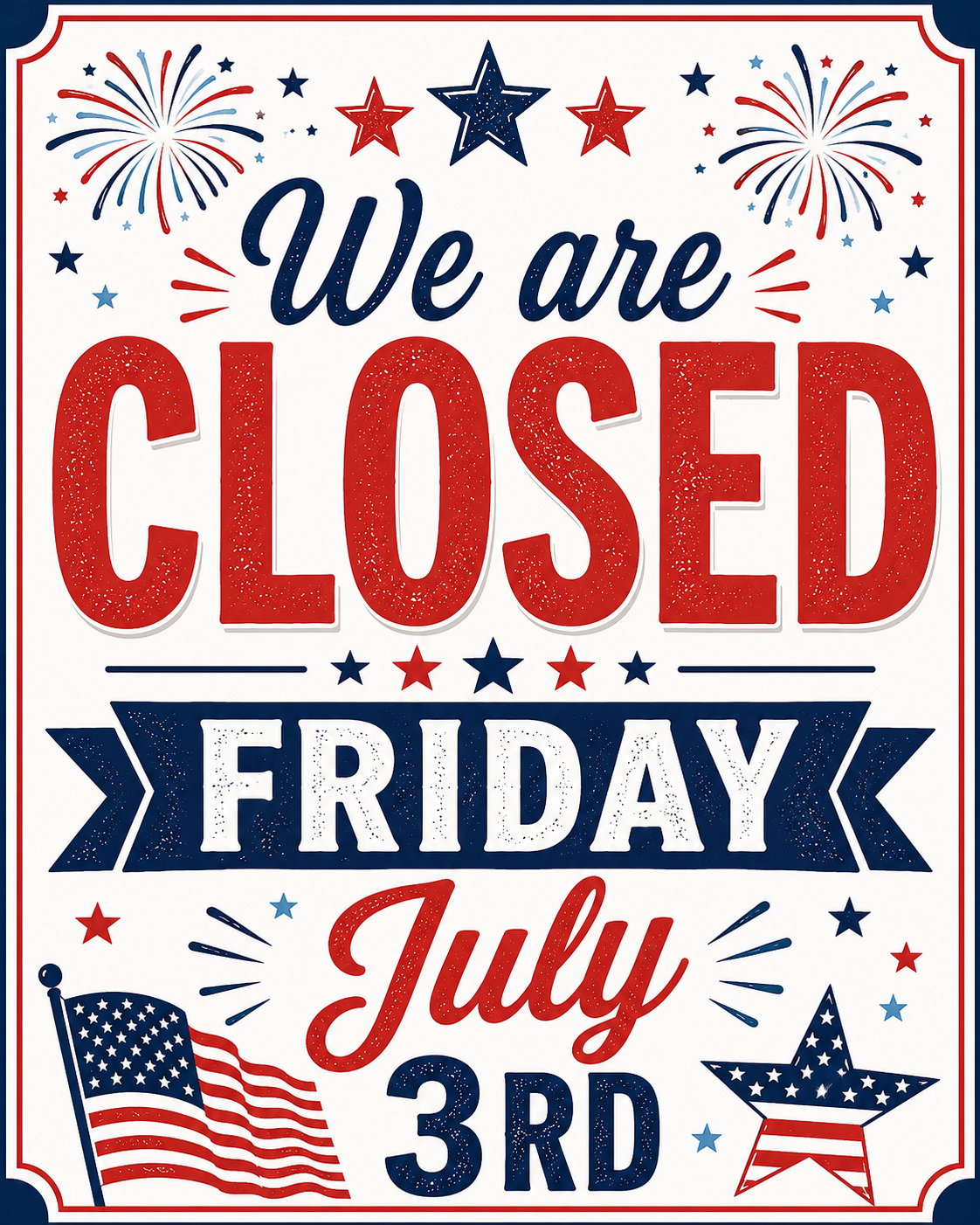 We will be closed July 3rd